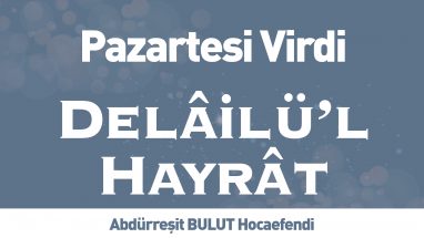 Delâilü’l Hayrât – Pazartesi Virdi