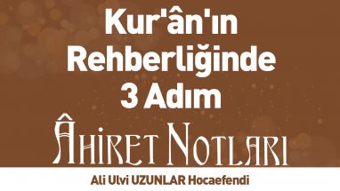 Kur’ân’ın Rehberliğinde 3 Adım