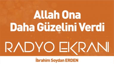 Allah Ona Daha Güzelini Verdi