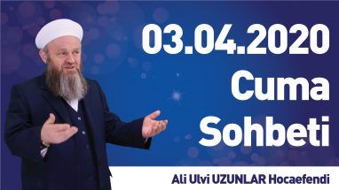 03.04.2020 Cuma Sohbeti